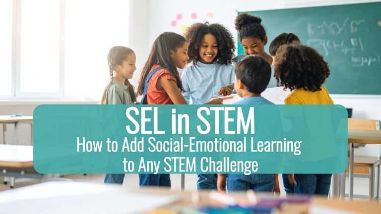 SEL in STEM: 5 Ways to Add Social-Emotional Learning to Any STEM Challenge