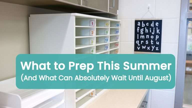 Summer Teacher Prep: What to Do Now (And What Can Wait Until August)