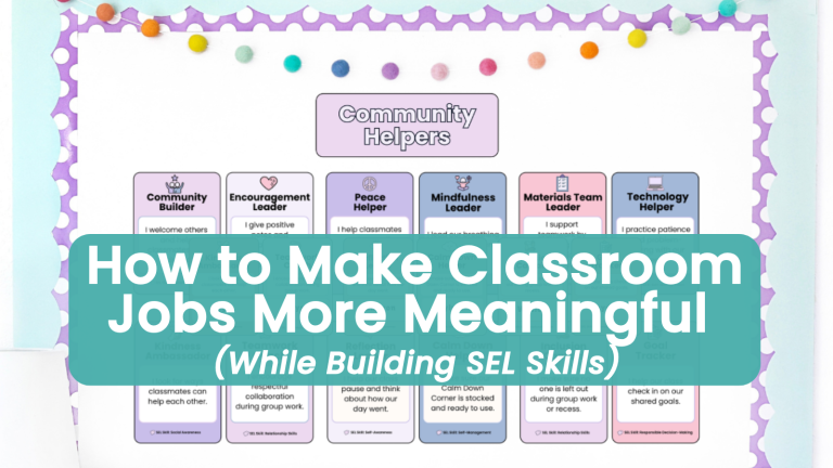 How to Make Classroom Jobs More Meaningful (While Building SEL Skills)