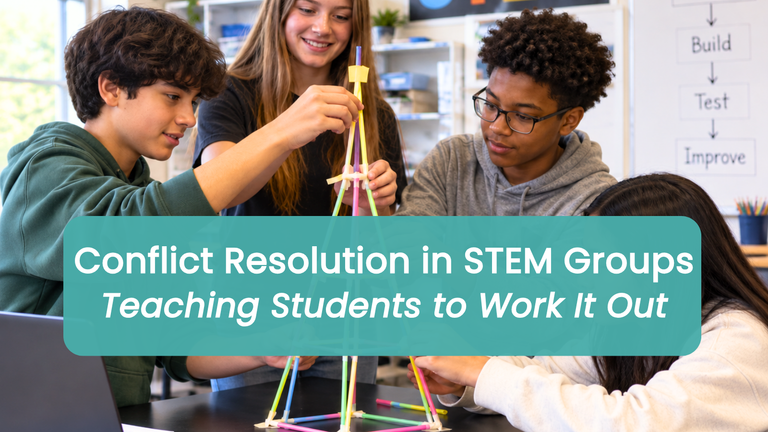 Conflict Resolution in STEM Groups: Teaching Students to Work It Out